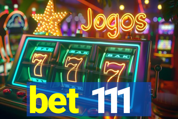 bet 111